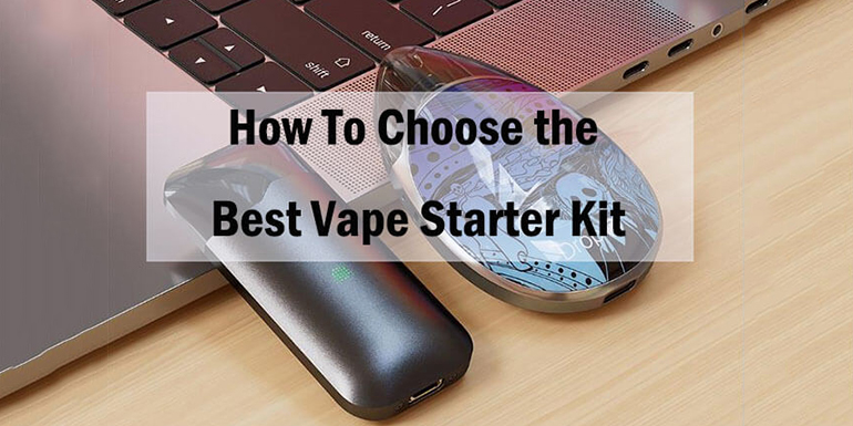 How To Choose the Best Vape Starter Kit